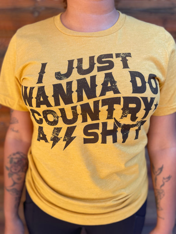 I Just Wanna Do Country Azz Shit Graphic T-Shirt