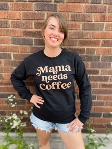 Mama Needs Coffee Crewneck